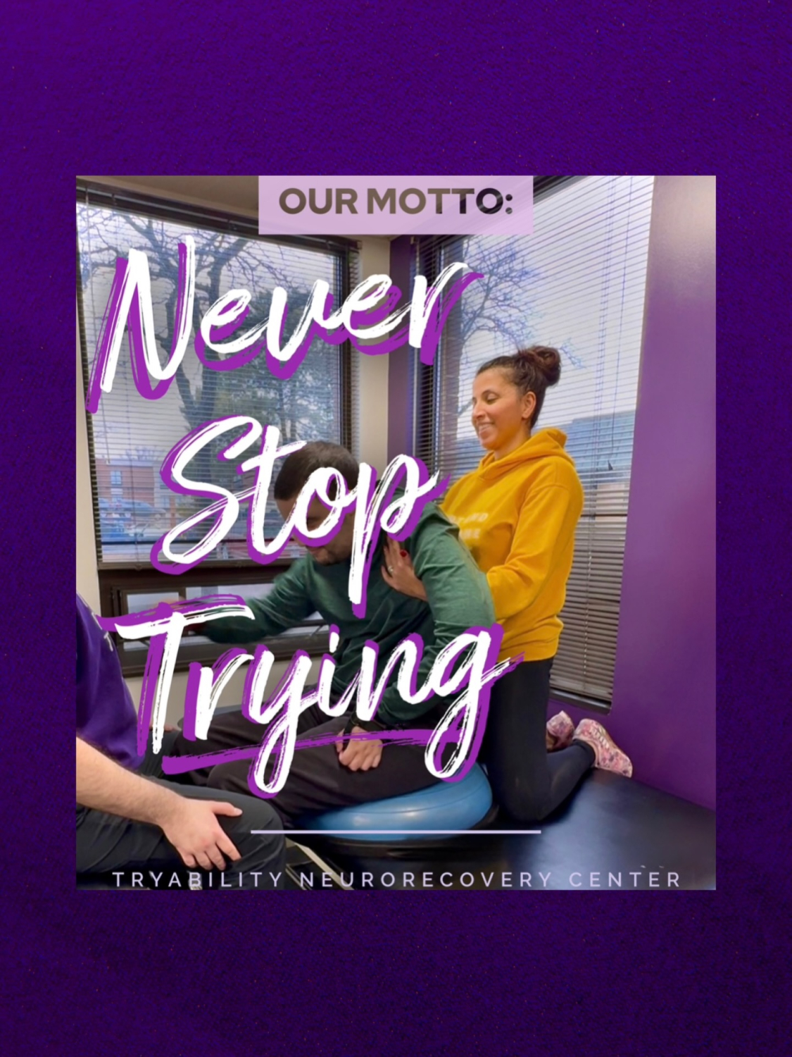 TRYAbility therapist working with a patient, with the motto Never. Stop. Trying.